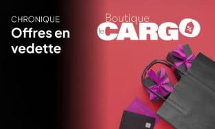 Chronique de la Boutique Le Cargo avec Sabrina Bernier